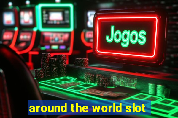 around the world slot