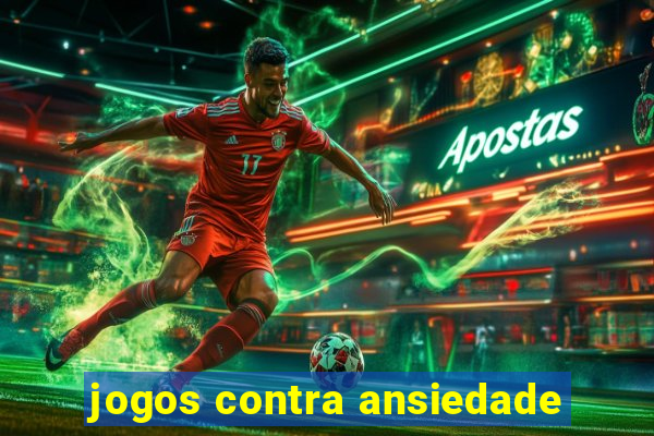 jogos contra ansiedade