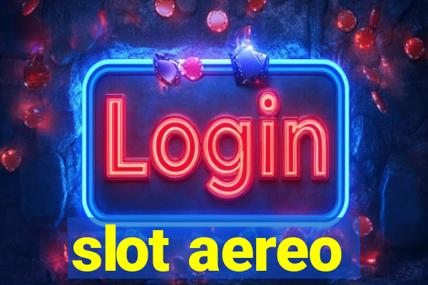 slot aereo