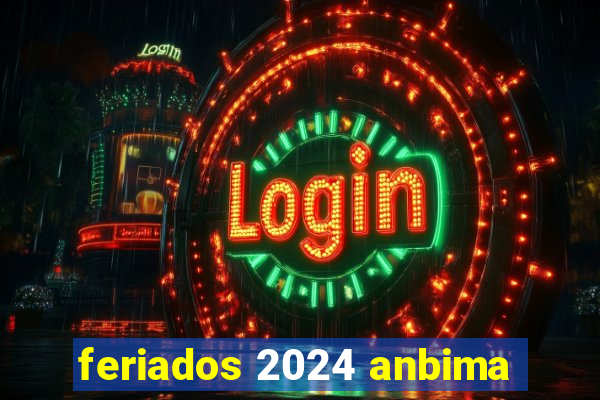 feriados 2024 anbima