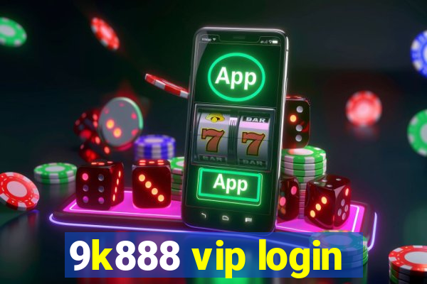 9k888 vip login