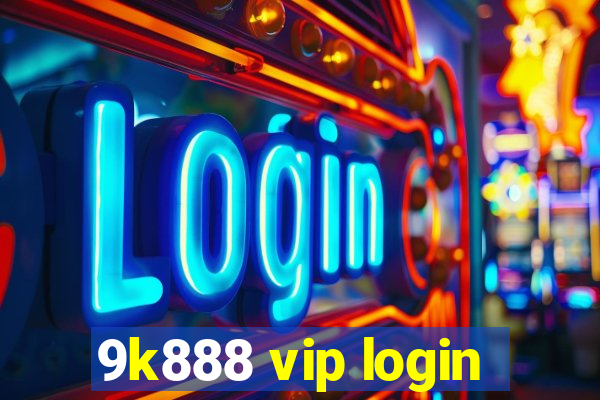 9k888 vip login