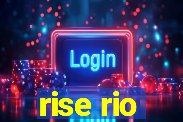 rise rio