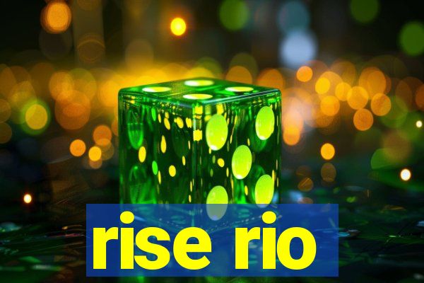 rise rio