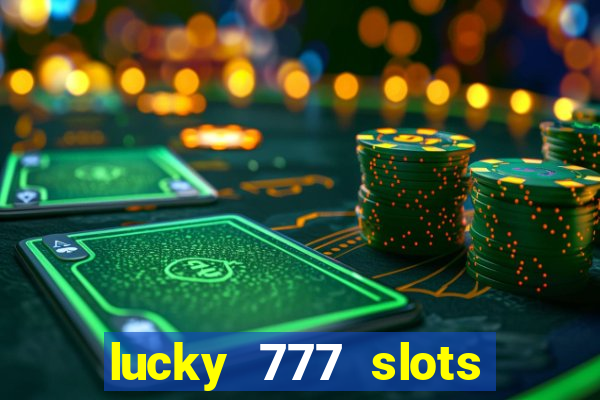 lucky 777 slots real money