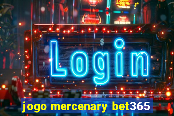 jogo mercenary bet365