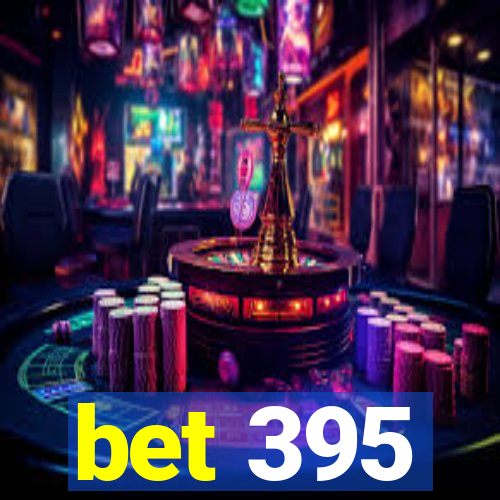 bet 395