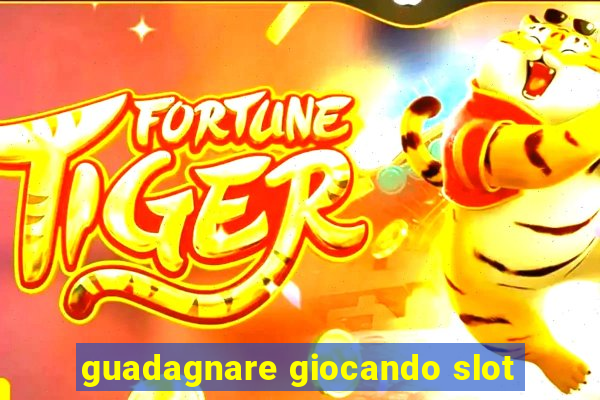 guadagnare giocando slot