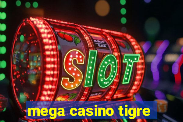 mega casino tigre