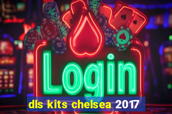 dls kits chelsea 2017