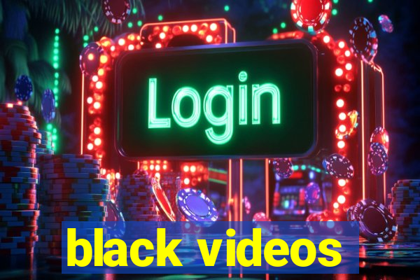 black videos