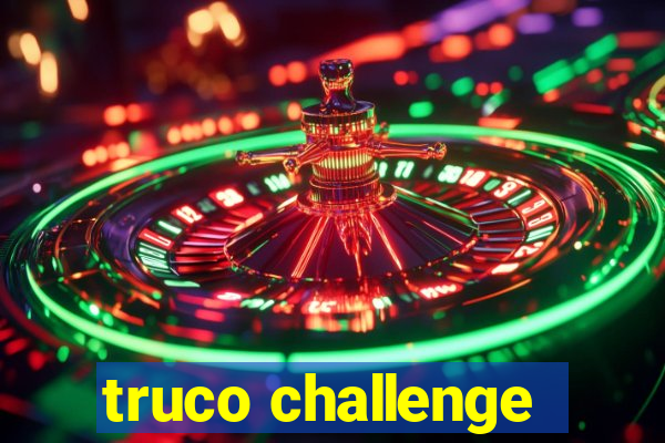 truco challenge