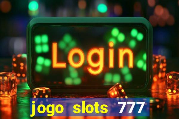 jogo slots 777 paga mesmo