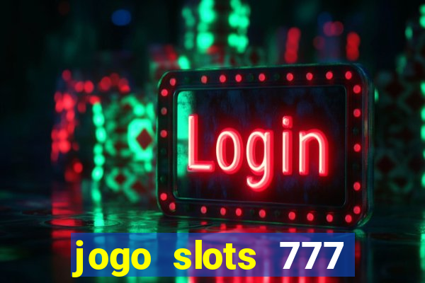 jogo slots 777 paga mesmo