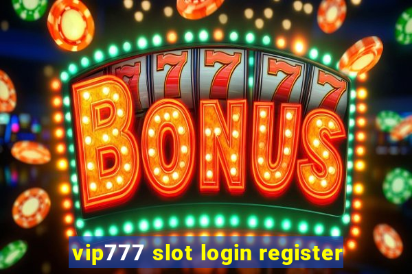 vip777 slot login register