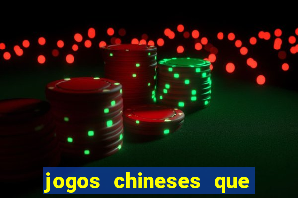 jogos chineses que dao dinheiro