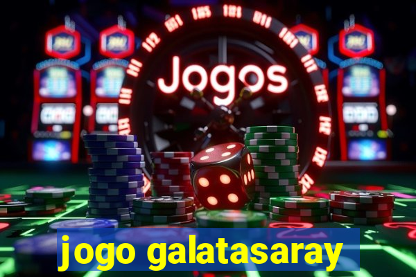 jogo galatasaray