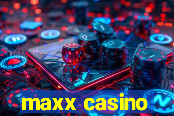 maxx casino