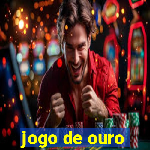 jogo de ouro