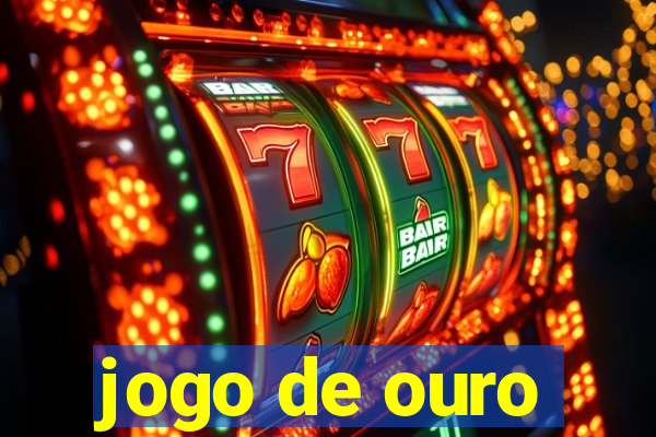 jogo de ouro