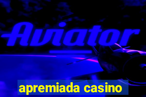 apremiada casino