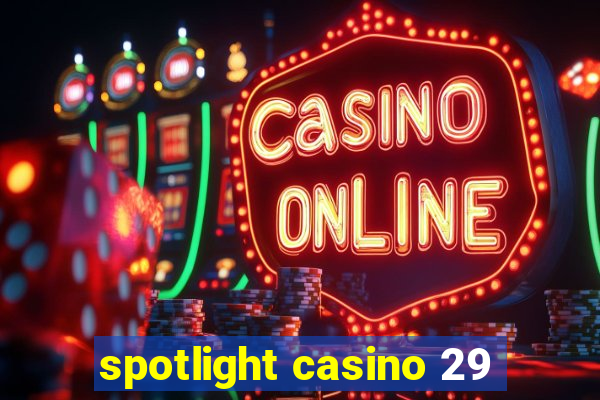 spotlight casino 29