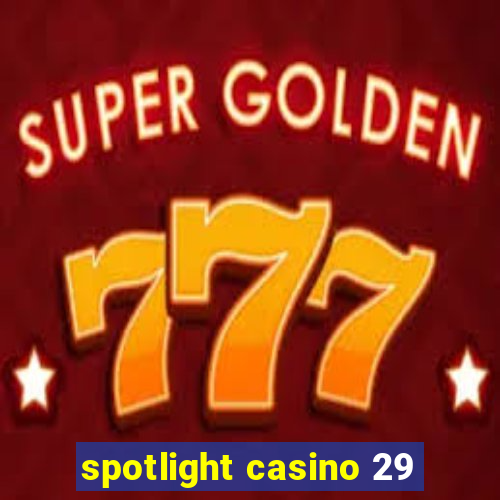 spotlight casino 29