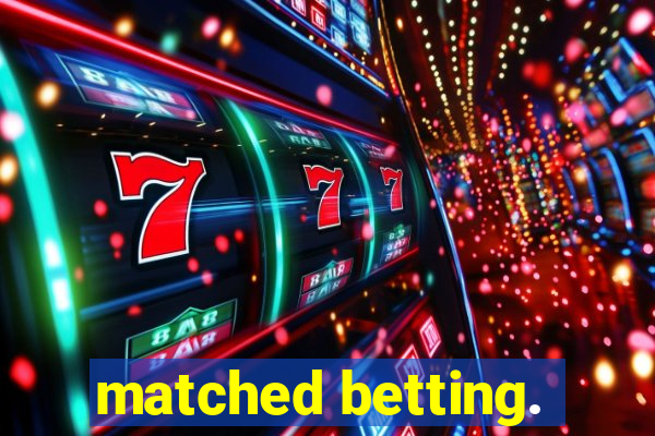 matched betting.