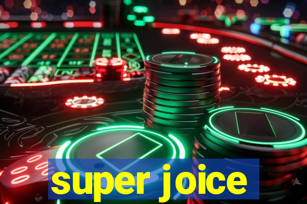 super joice