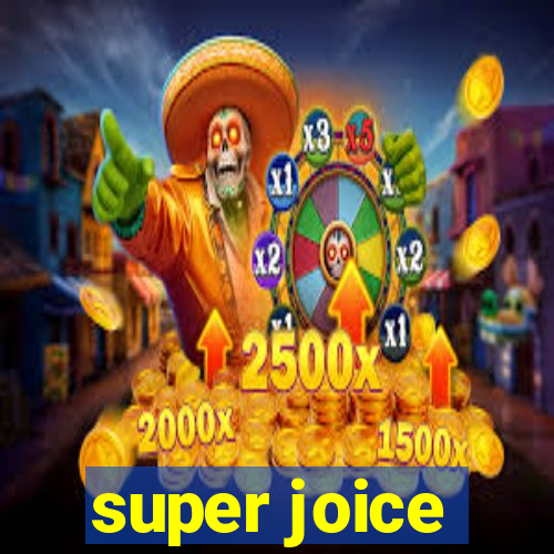 super joice