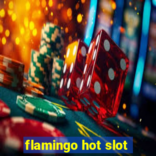 flamingo hot slot