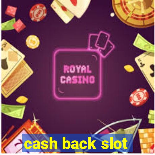 cash back slot