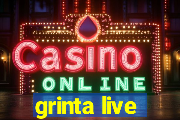 grinta live