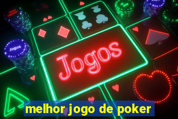 melhor jogo de poker