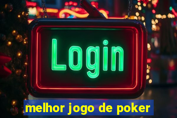 melhor jogo de poker