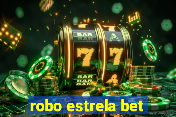 robo estrela bet