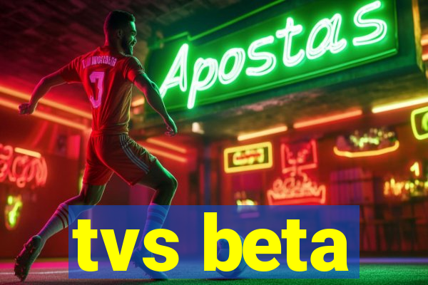 tvs beta