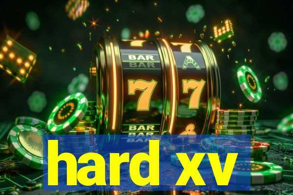 hard xv