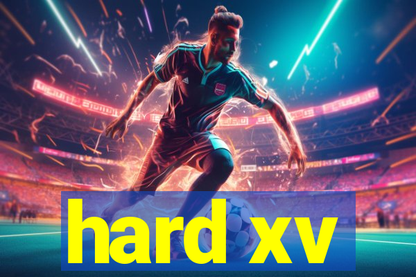 hard xv