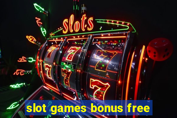 slot games bonus free