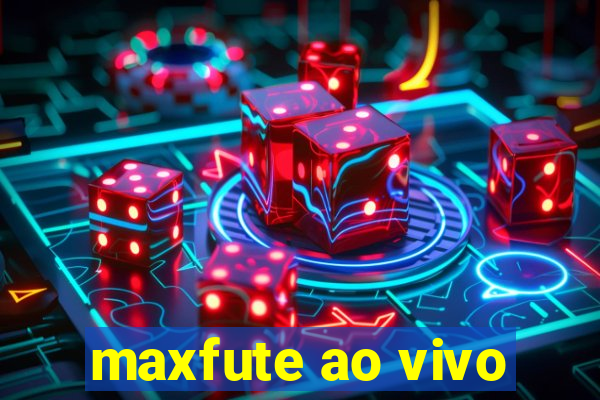 maxfute ao vivo