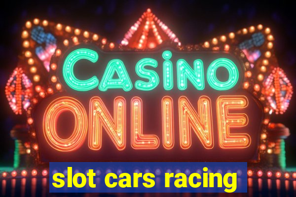 slot cars racing