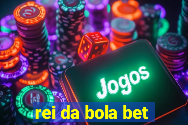 rei da bola bet