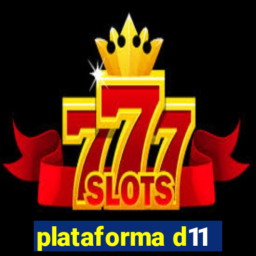 plataforma d11