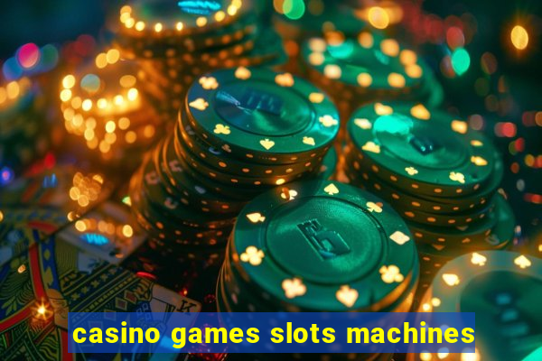 casino games slots machines