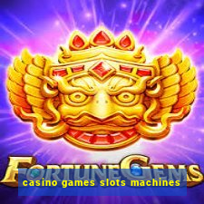 casino games slots machines