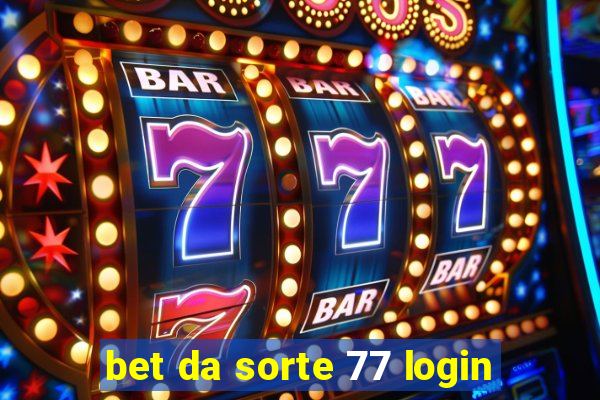 bet da sorte 77 login