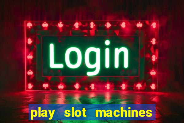 play slot machines for free