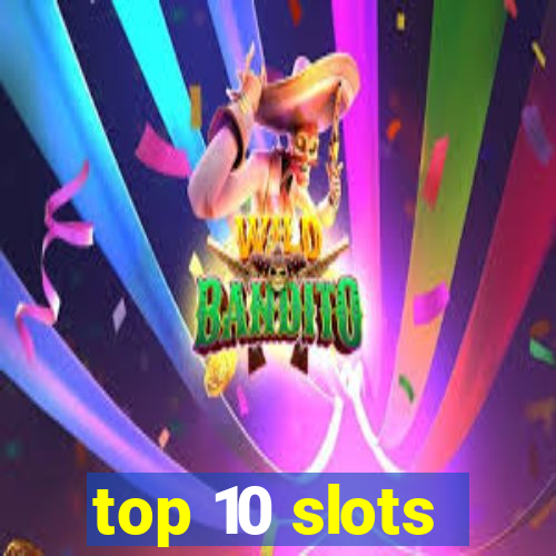 top 10 slots