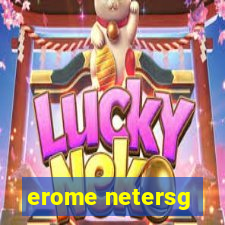 erome netersg